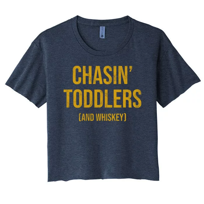 Chasin Toddlers And Whiskey Funny Parent Women's Crop Top Tee