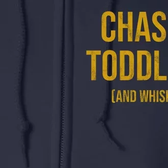 Chasin Toddlers And Whiskey Funny Parent Full Zip Hoodie