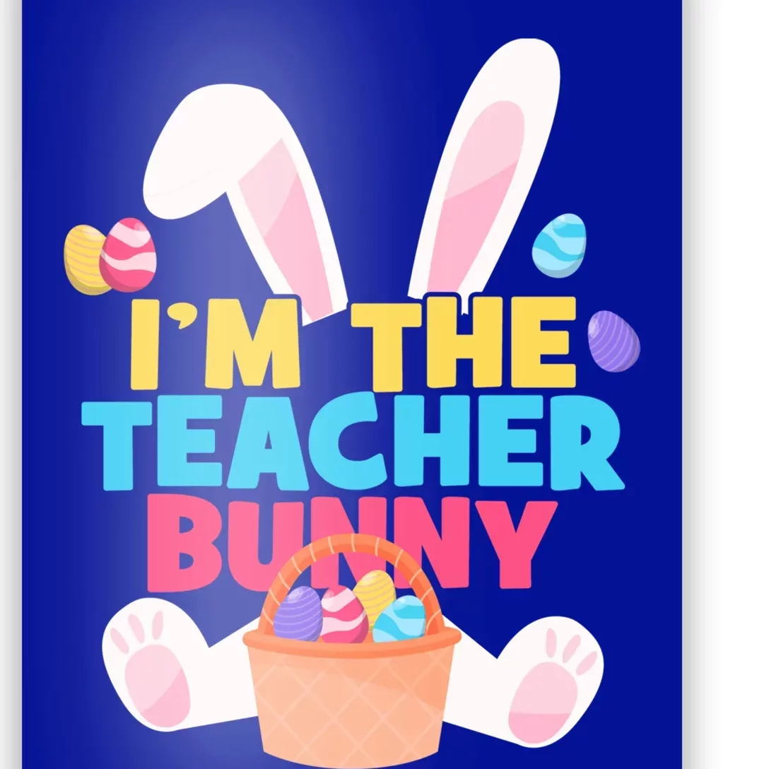 Cute Teacher Bunny I'm The Teacher Bunny Easter Teachers Meaningful Gift Poster