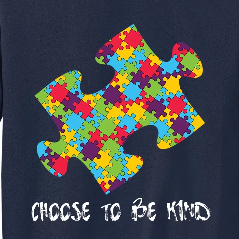 Choose To Be Kind Autism Puzzle Piece Gift Tall Sweatshirt