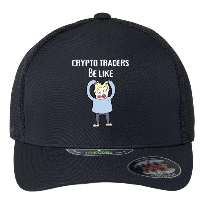 CRYPTO TRADERS BE LIKE Premium Flexfit Unipanel Trucker Cap