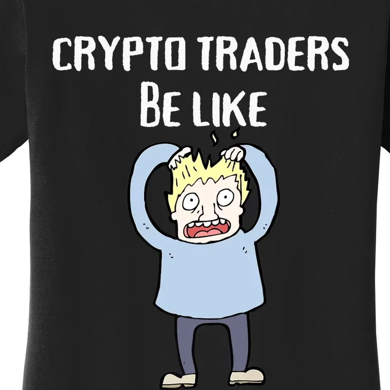 CRYPTO TRADERS BE LIKE Premium Women's T-Shirt