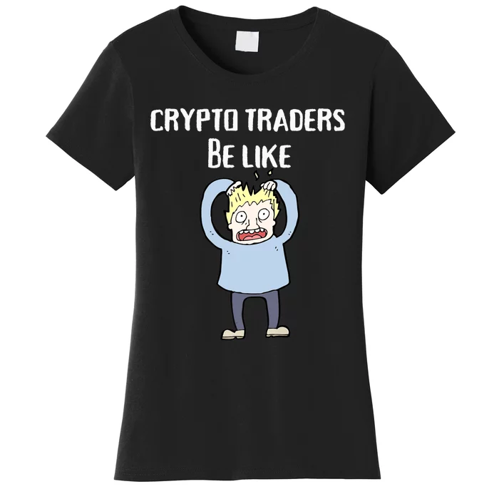 CRYPTO TRADERS BE LIKE Premium Women's T-Shirt