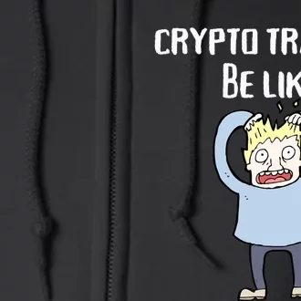 CRYPTO TRADERS BE LIKE Premium Full Zip Hoodie