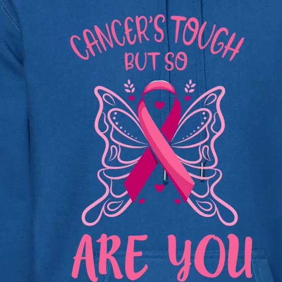 Cancer’s Tough But So Are You Gift Premium Hoodie