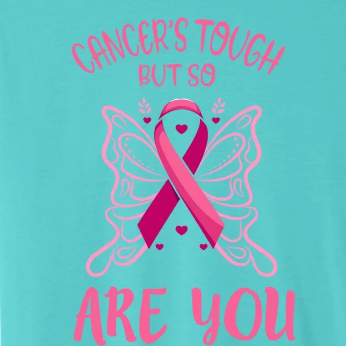 Cancer’s Tough But So Are You Gift ChromaSoft Performance T-Shirt