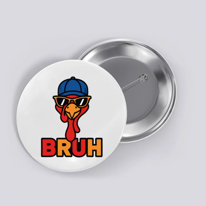 Cool Turkey Bruh Funny Thanksgiving Button