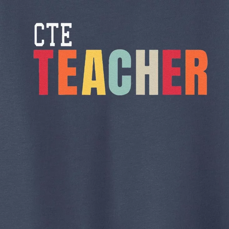 CTE Teacher Back To School First Day Appreciation Toddler T-Shirt