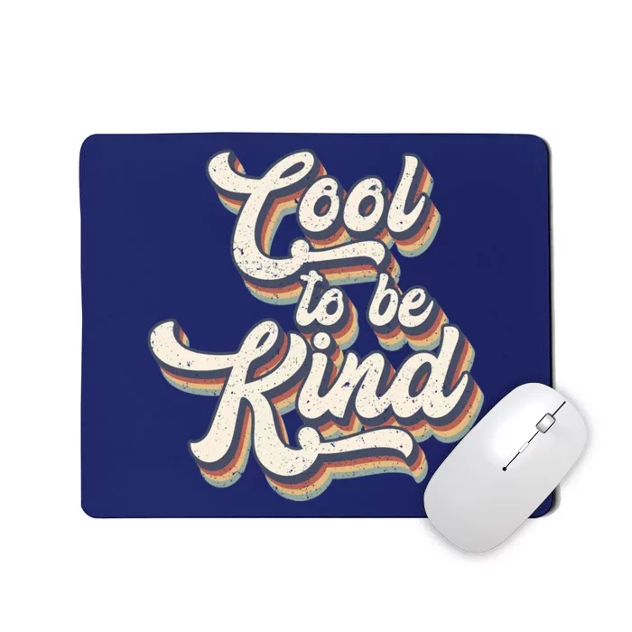 Cool To Be Kind Slogan Be Kind To One Another Be Kind To Yourself Mousepad