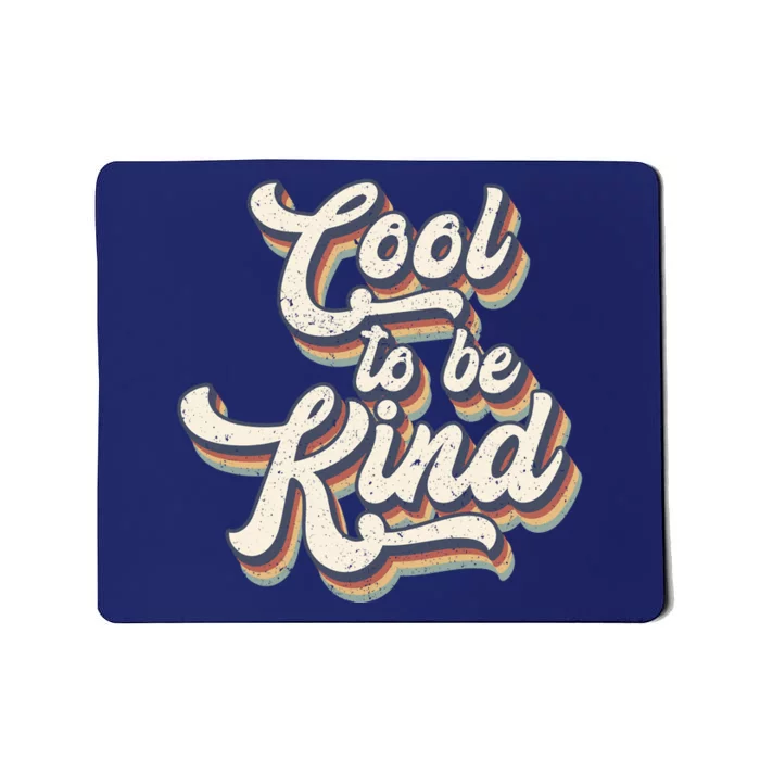 Cool To Be Kind Slogan Be Kind To One Another Be Kind To Yourself Mousepad