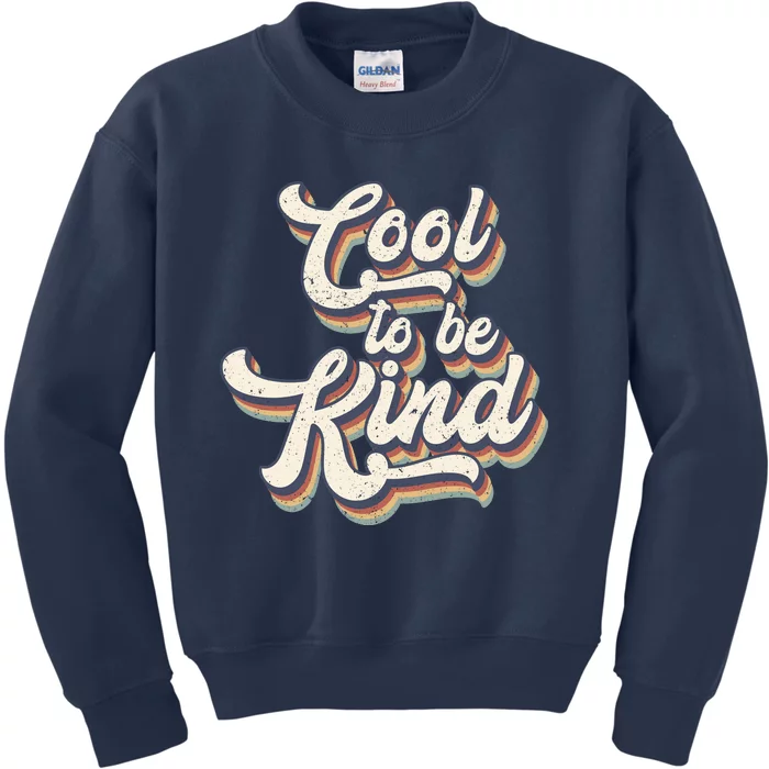 Cool To Be Kind Slogan Be Kind To One Another Be Kind To Yourself Kids Sweatshirt