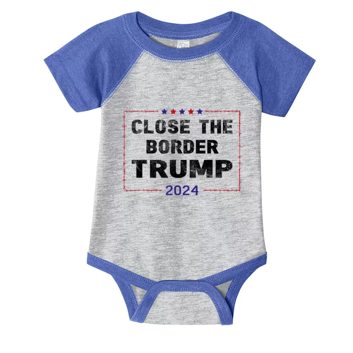 Close The Border Trump 2024 Infant Baby Jersey Bodysuit