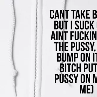 Cant Take Big Dick But I Suck On It Full Zip Hoodie