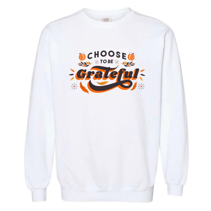 Choose To Be Grateful Pumpkin Garment-Dyed Sweatshirt