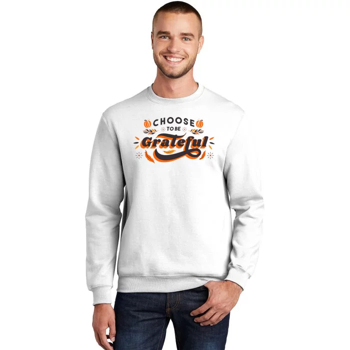 Choose To Be Grateful Pumpkin Sweatshirt