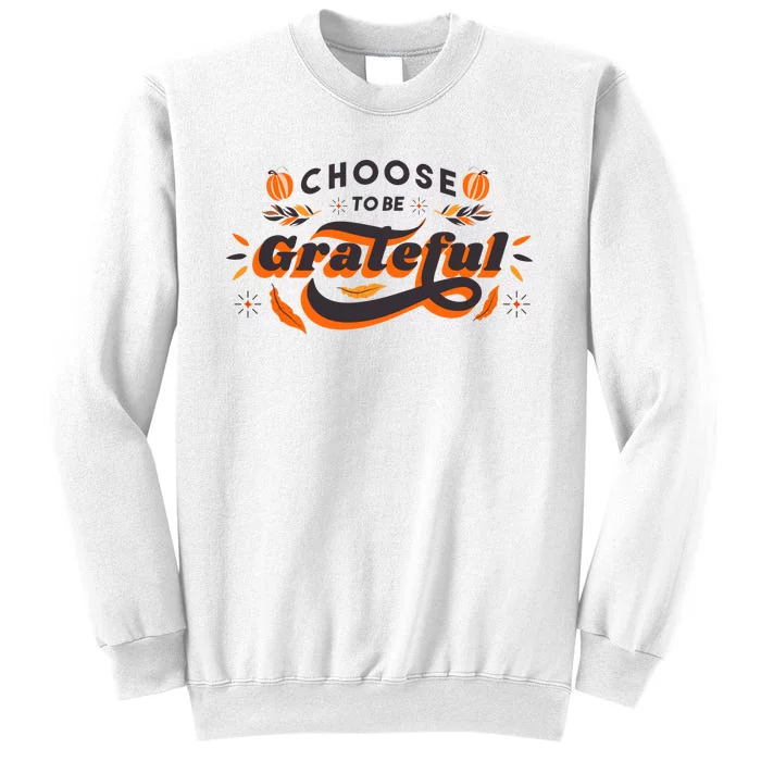 Choose To Be Grateful Pumpkin Sweatshirt