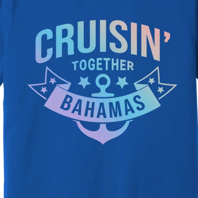 Cruisin Together Bahamas Gift Premium T-Shirt