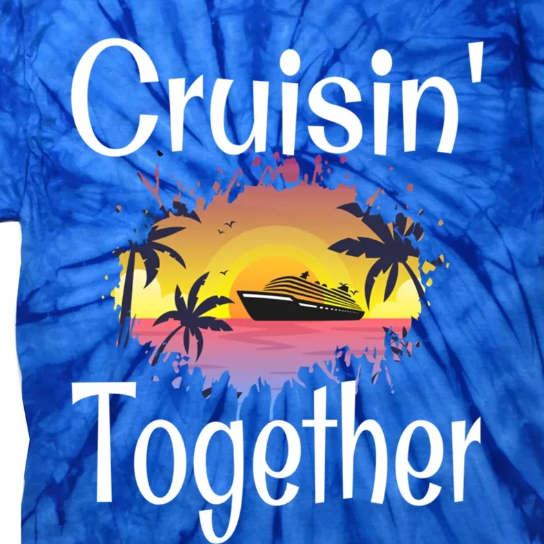 Cruisin Together Cruise Ship Vacation Couple Anniversary Cute Gift Tie-Dye T-Shirt