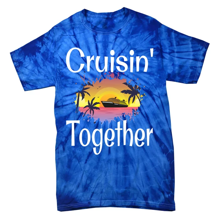 Cruisin Together Cruise Ship Vacation Couple Anniversary Cute Gift Tie-Dye T-Shirt