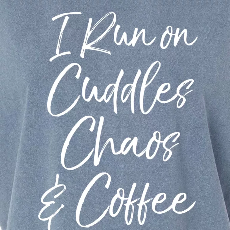 Cute Tired Coffee Mom Gift I Run On Cuddles Chaos And Caffeine Funny Gift Garment-Dyed Women's Muscle Tee