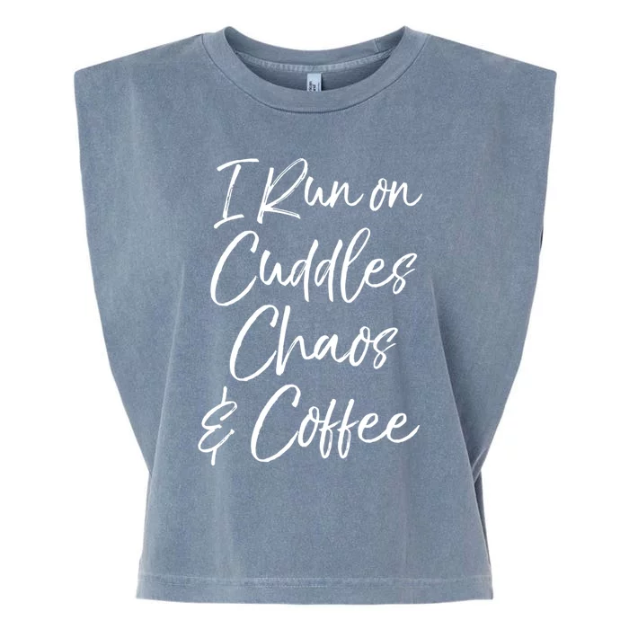 Cute Tired Coffee Mom Gift I Run On Cuddles Chaos And Caffeine Funny Gift Garment-Dyed Women's Muscle Tee