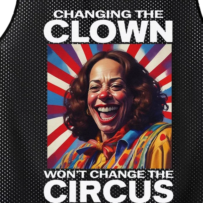 Changing The Clown WonT Change The Circus Kamala Clown Gift Mesh Reversible Basketball Jersey Tank