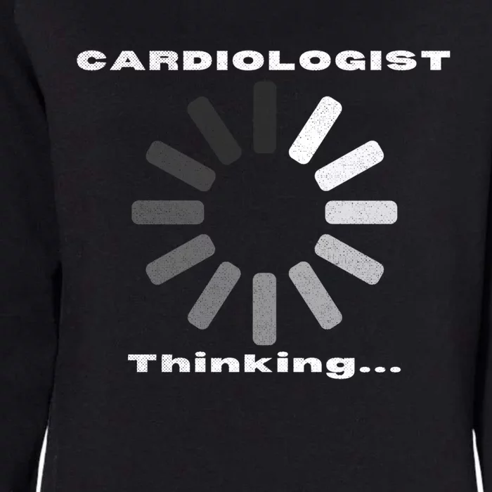 Cardiologist Thinking Cardiology Heart Surgeon Funny Doctor Cool Gift Womens California Wash Sweatshirt