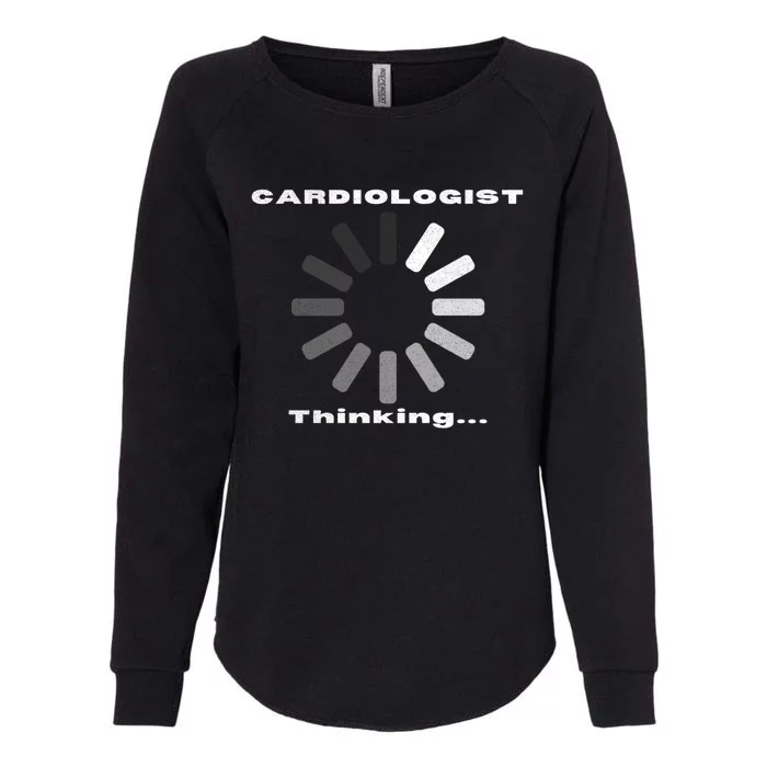 Cardiologist Thinking Cardiology Heart Surgeon Funny Doctor Cool Gift Womens California Wash Sweatshirt