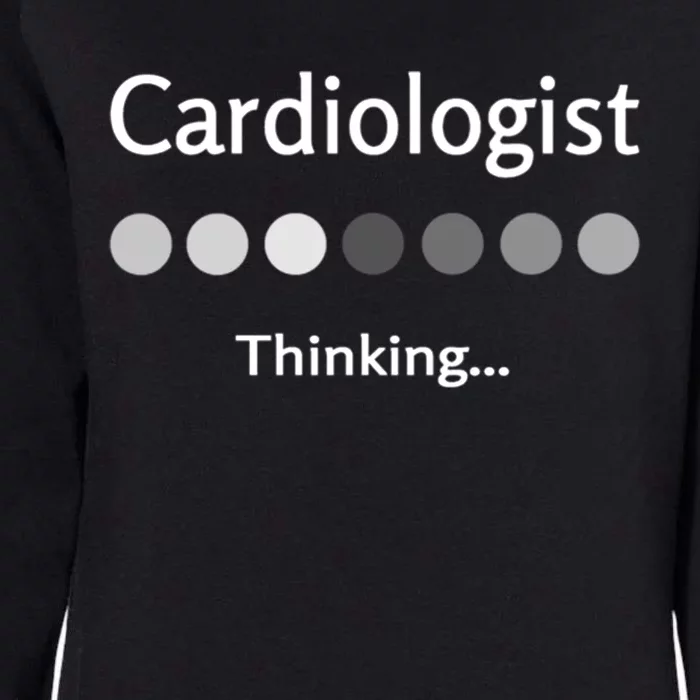 Cardiologist Thinking Cardiology Heart Surgeon Work Quote Cool Gift Womens California Wash Sweatshirt