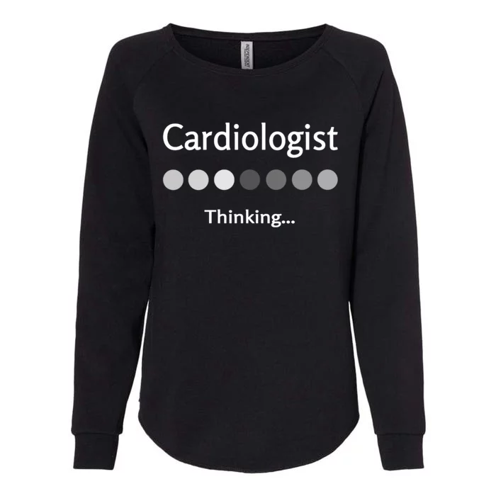 Cardiologist Thinking Cardiology Heart Surgeon Work Quote Cool Gift Womens California Wash Sweatshirt