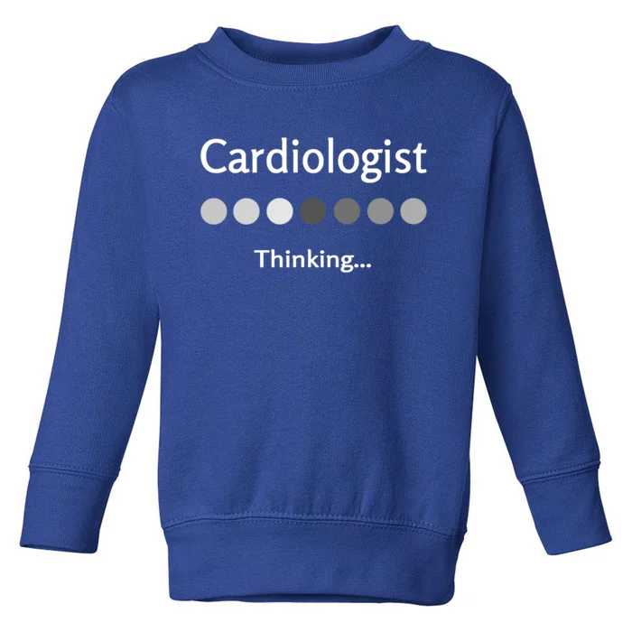 Cardiologist Thinking Cardiology Heart Surgeon Work Quote Cool Gift Toddler Sweatshirt