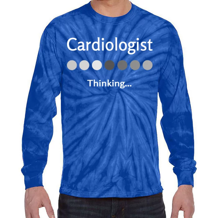 Cardiologist Thinking Cardiology Heart Surgeon Work Quote Cool Gift Tie-Dye Long Sleeve Shirt