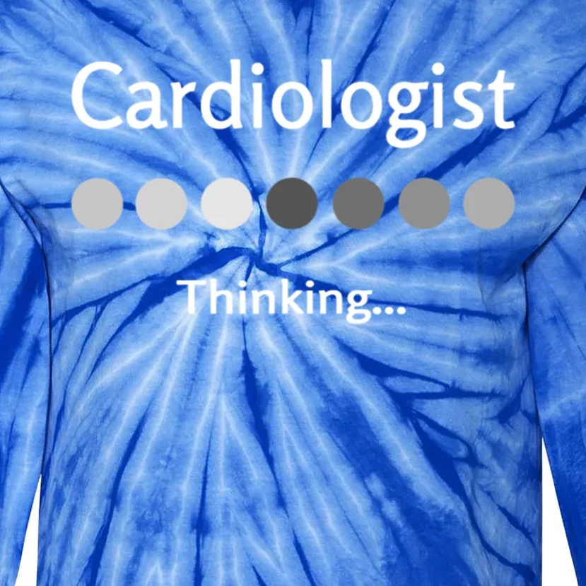 Cardiologist Thinking Cardiology Heart Surgeon Work Quote Cool Gift Tie-Dye Long Sleeve Shirt