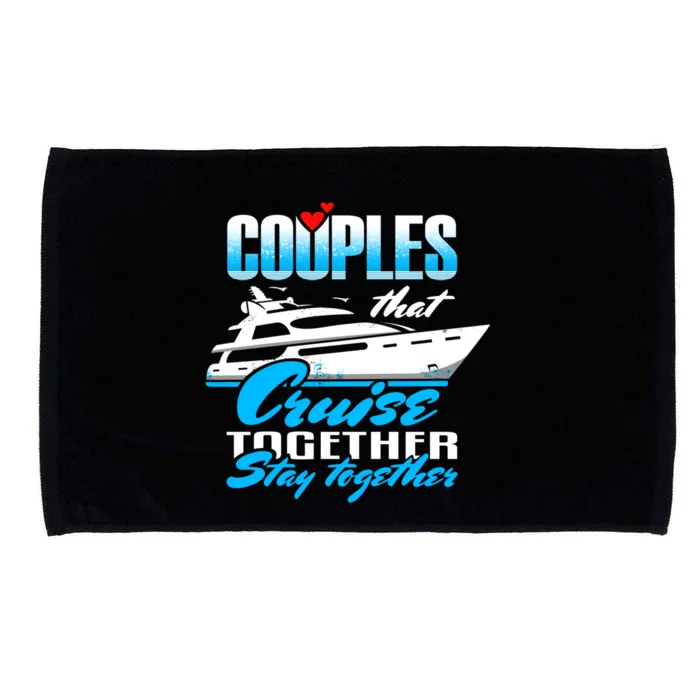 Couples That Cruise Together Stay Together Cruising Gift Microfiber Hand Towel