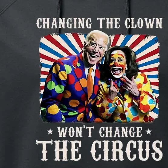 Changing The Clown WonT Change The Circus Kamala Clown Performance Fleece Hoodie