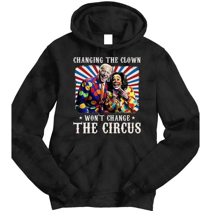 Changing The Clown WonT Change The Circus Kamala Clown Tie Dye Hoodie