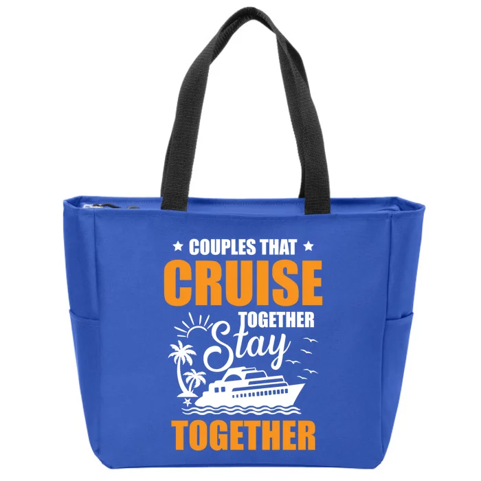 Couples That Cruise Together Stay Together Cruising Travel Cool Gift Zip Tote Bag