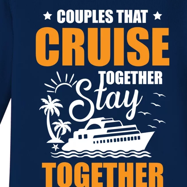 Couples That Cruise Together Stay Together Cruising Travel Cool Gift Baby Long Sleeve Bodysuit