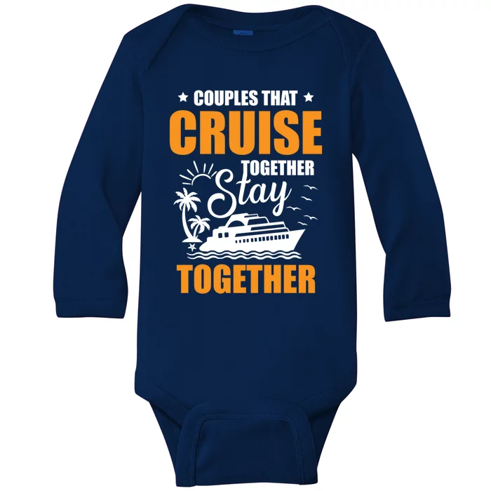 Couples That Cruise Together Stay Together Cruising Travel Cool Gift Baby Long Sleeve Bodysuit