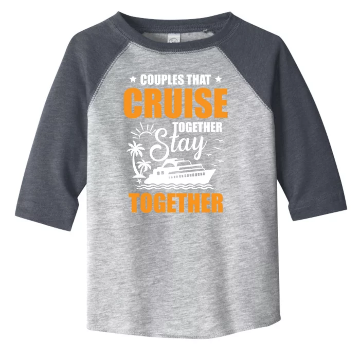 Couples That Cruise Together Stay Together Cruising Travel Cool Gift Toddler Fine Jersey T-Shirt