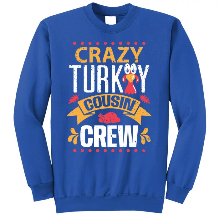 Crazy Turkey Cousin Crew Thanksgiving Family Member Gift Tall Sweatshirt