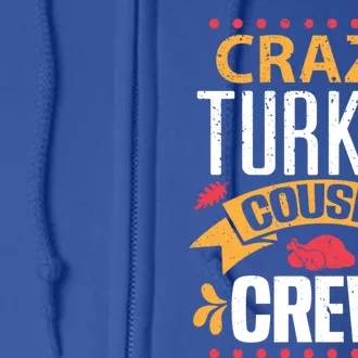 Crazy Turkey Cousin Crew Thanksgiving Family Member Gift Full Zip Hoodie