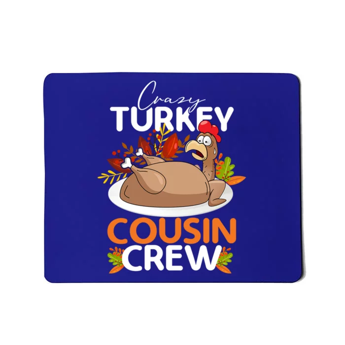 Crazy Turkey Cousin Crew Thanksgiving Matching Family Funny Great Gift Mousepad