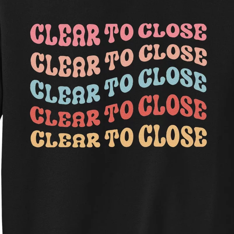 Clear To Close Mortgage Retro Bank Loan Officer Sweatshirt