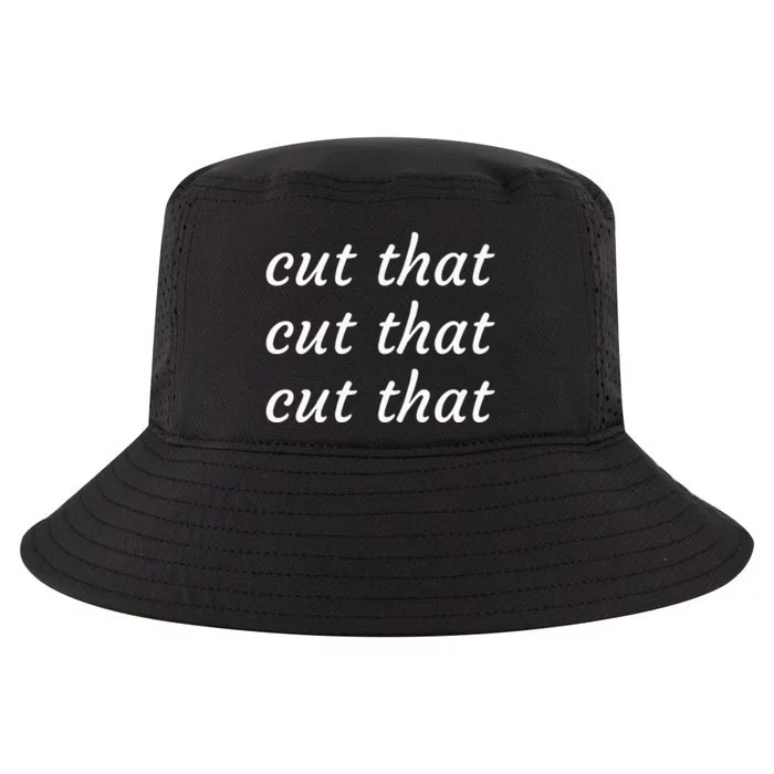 Cut That Cut That Cut That Funny Podcast Slogan Its Sunny Cool Comfort Performance Bucket Hat