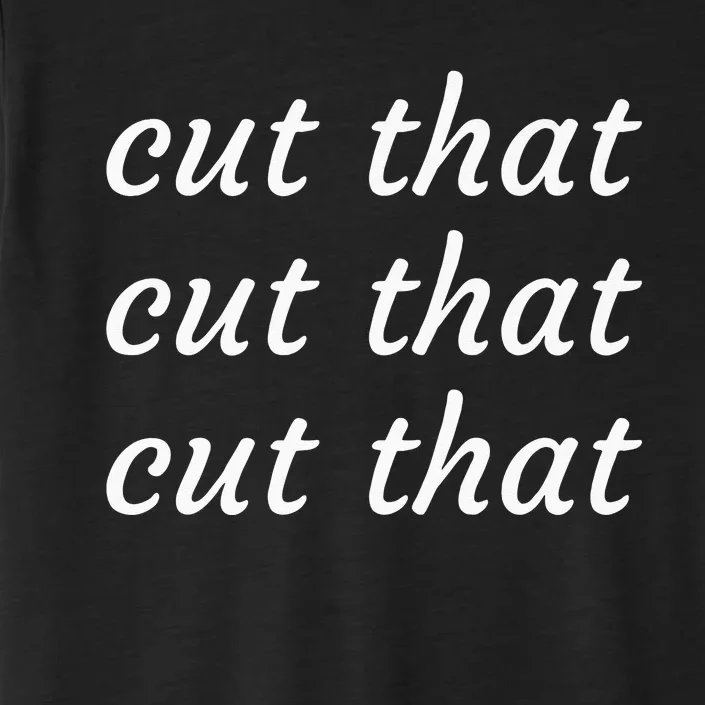 Cut That Cut That Cut That Funny Podcast Slogan Its Sunny ChromaSoft Performance T-Shirt