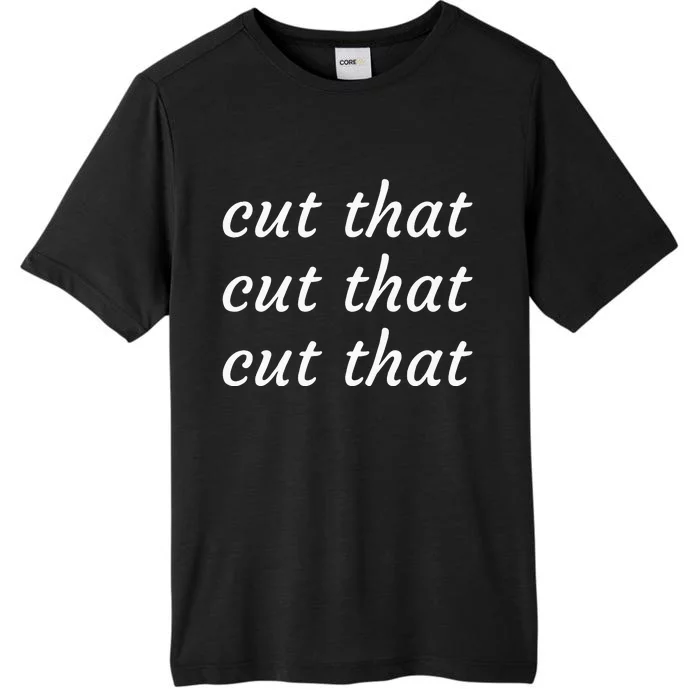 Cut That Cut That Cut That Funny Podcast Slogan Its Sunny ChromaSoft Performance T-Shirt