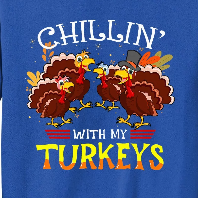 Cute Turkey Chillin With My Turkeys Thanksgiving Tall Sweatshirt