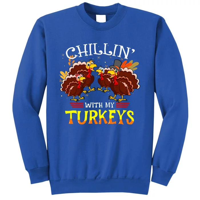 Cute Turkey Chillin With My Turkeys Thanksgiving Tall Sweatshirt