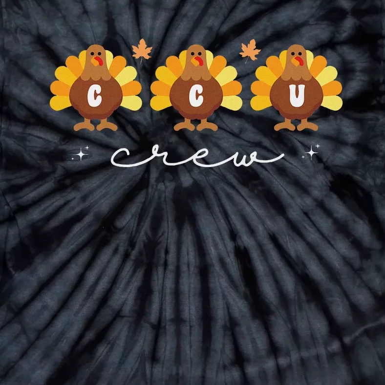 Cute Turkeys Ccu Crew Nurse Critical Care Unit Thanksgiving Tie-Dye T-Shirt